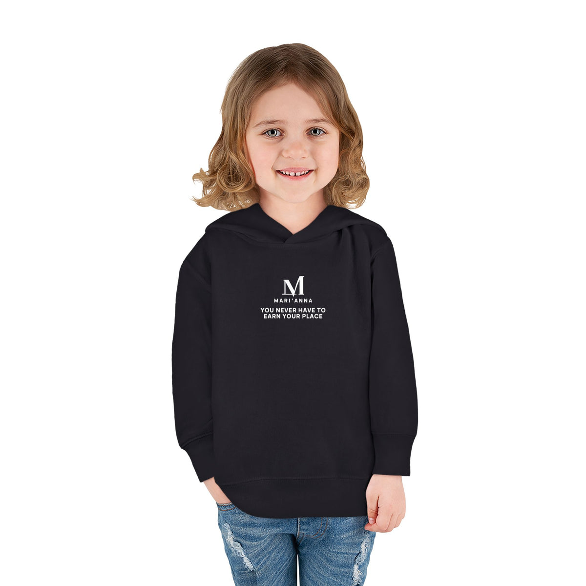 You Never Have to Earn Your Place Toddler Hoodie