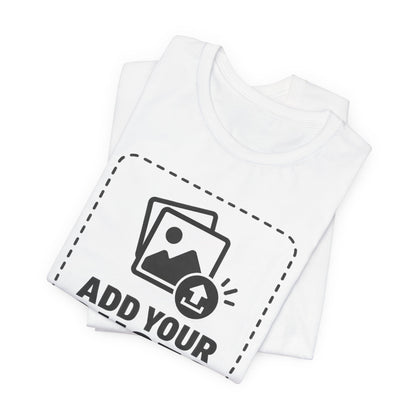 Custom T-Shirt — Add Your Photo, Logo or Design