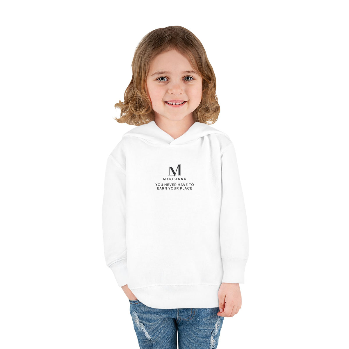 You Never Have to Earn Your Place Toddler Hoodie