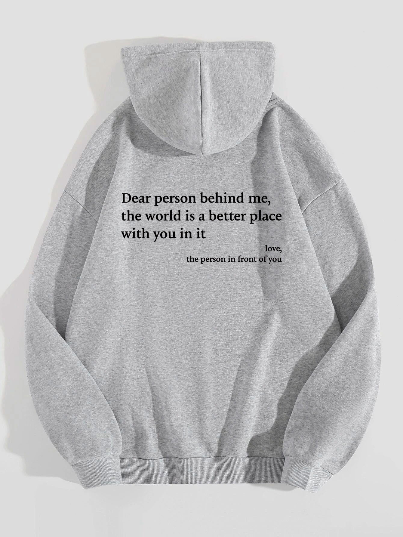 Dear Person Behind Me,the World Is A Better Place,with You In It, Plush Letter Printed Kangaroo Pocket Drawstring Printed Hoodie Unisex