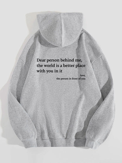 Dear Person Behind Me,the World Is A Better Place,with You In It, Plush Letter Printed Kangaroo Pocket Drawstring Printed Hoodie Unisex - Mari’Anna Tees