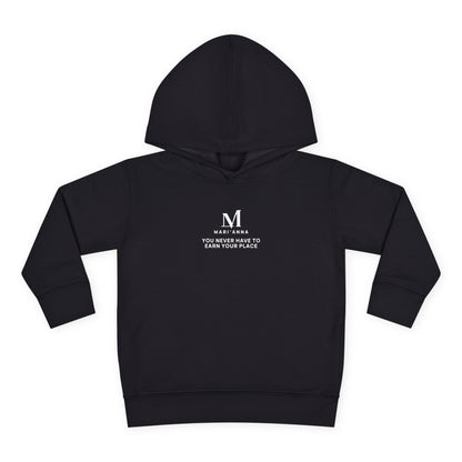 You Never Have to Earn Your Place Toddler Hoodie