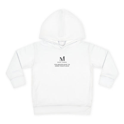 You Never Have to Earn Your Place Toddler Hoodie