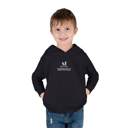 You Never Have to Earn Your Place Toddler Hoodie