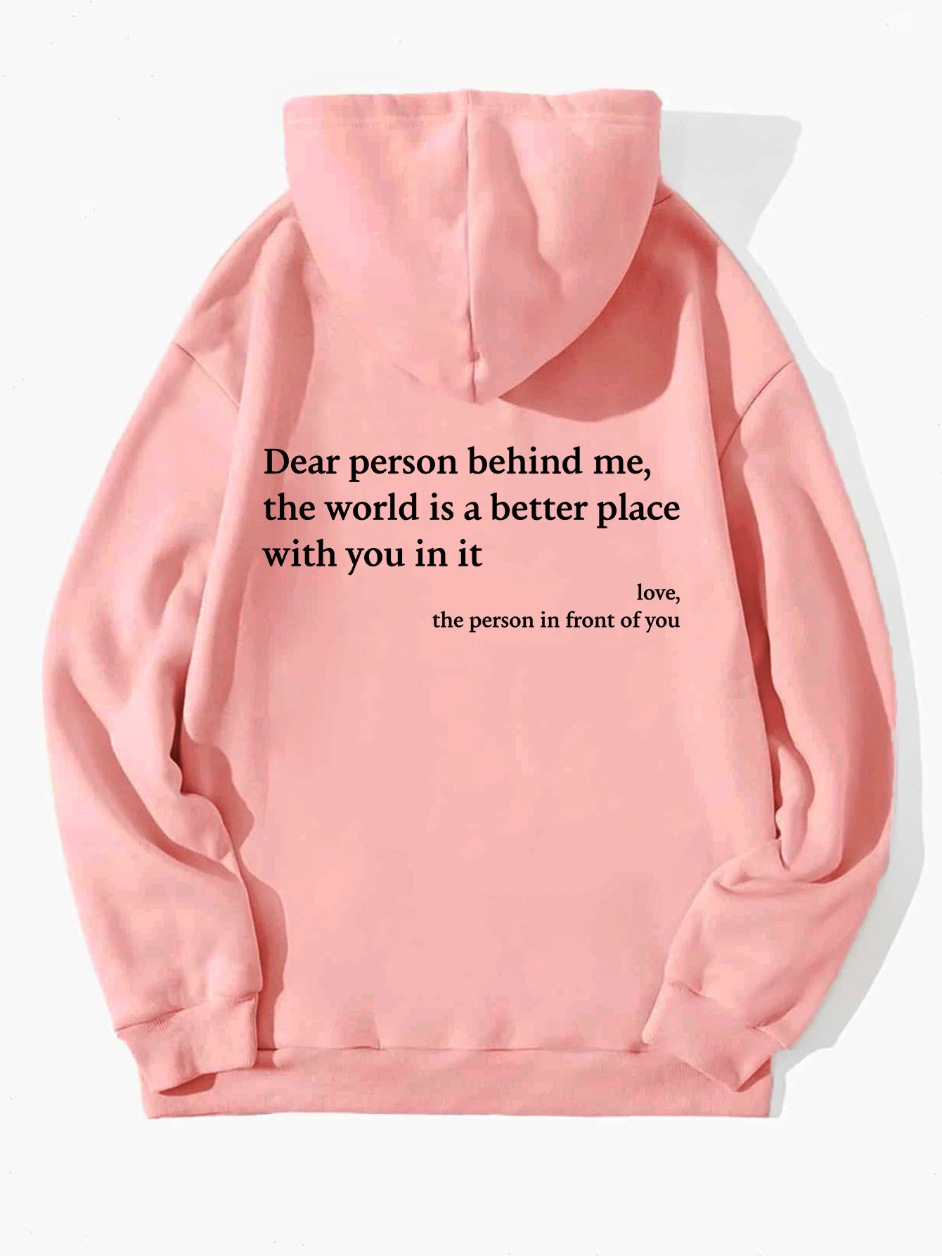 Dear Person Behind Me,the World Is A Better Place,with You In It, Plush Letter Printed Kangaroo Pocket Drawstring Printed Hoodie Unisex