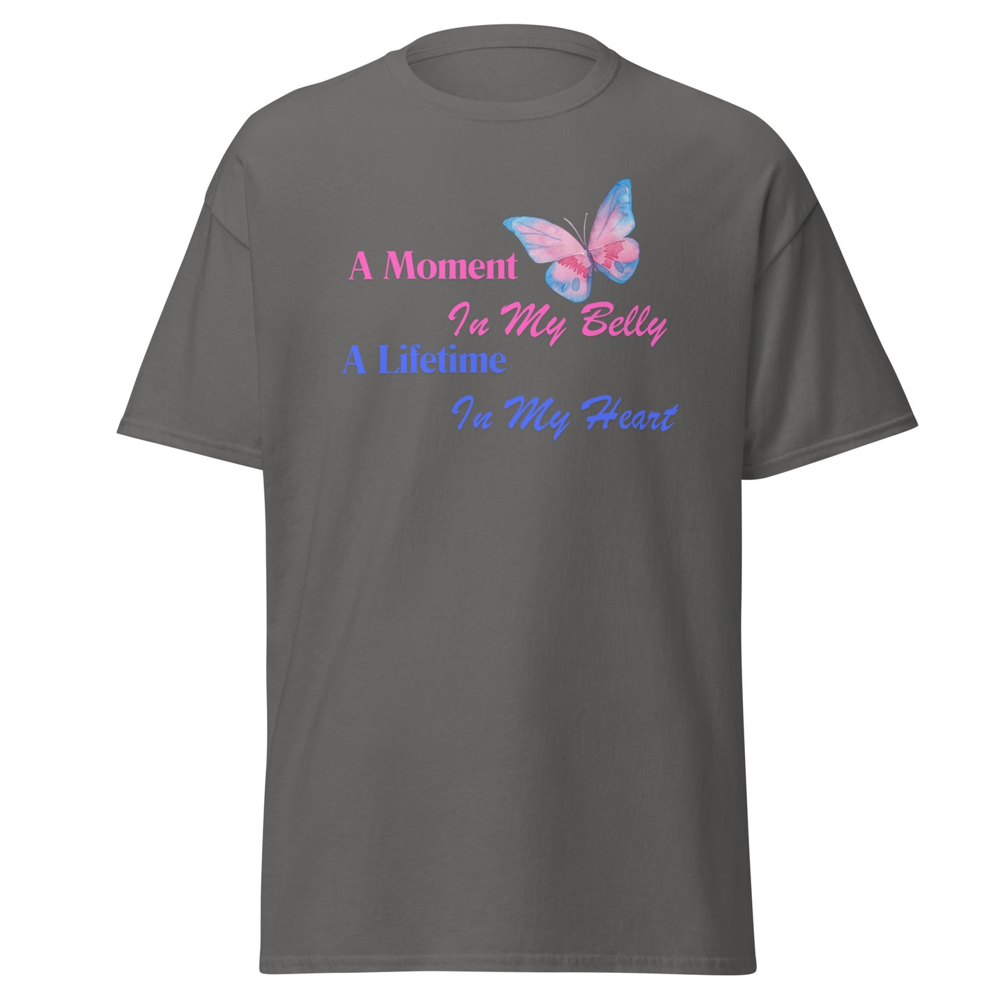 A Moment In My Belly A Lifetime In My Heart Unisex Classic Tee