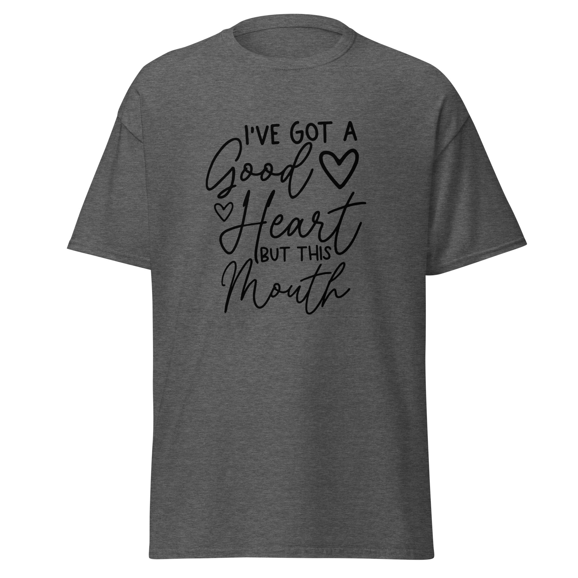 I've Got a Good Heart But This Mouth Unisex Classic Tee