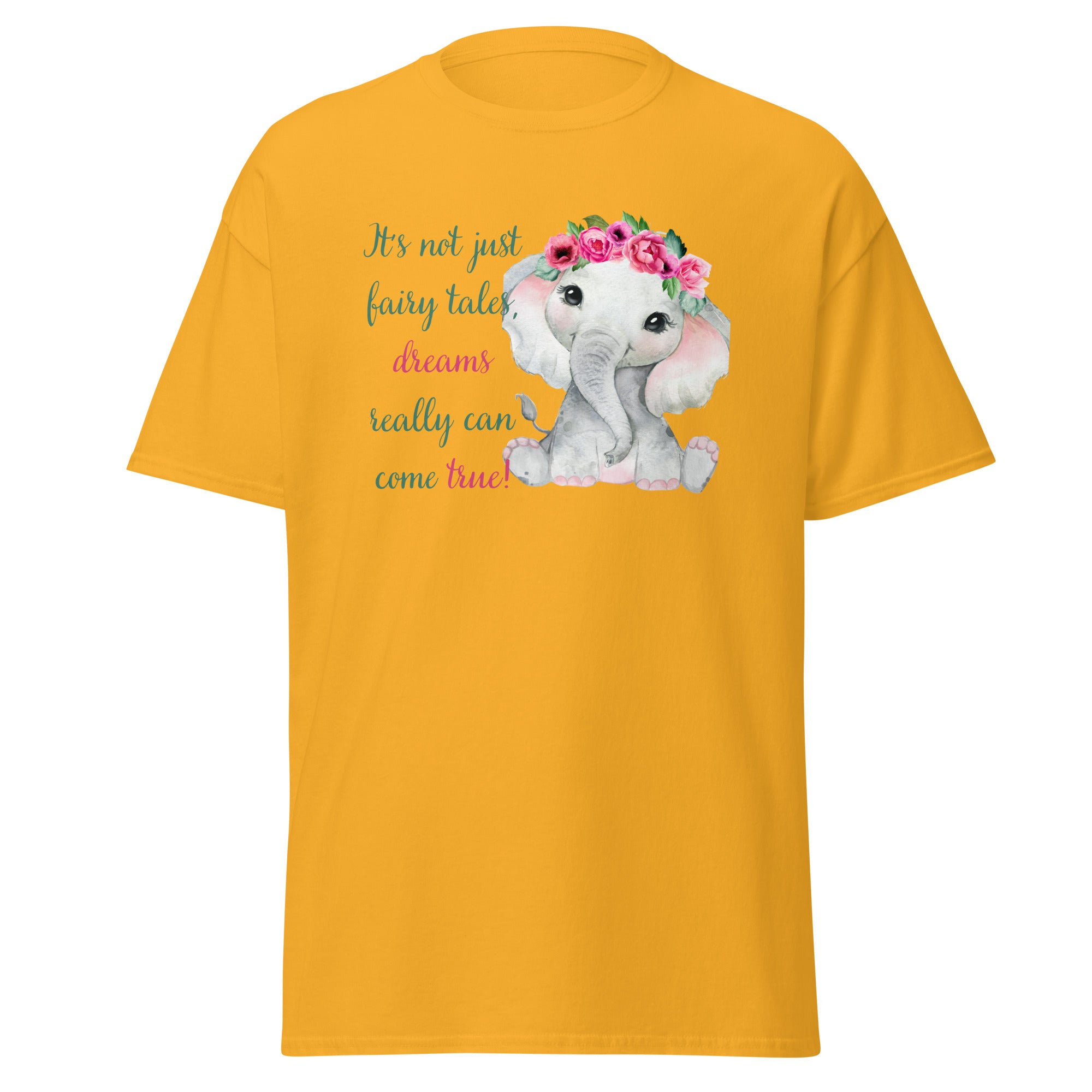 It's Not Just Fairy Tales; Dreams Really Can Come True Flower Elephant Unisex Classic Tee