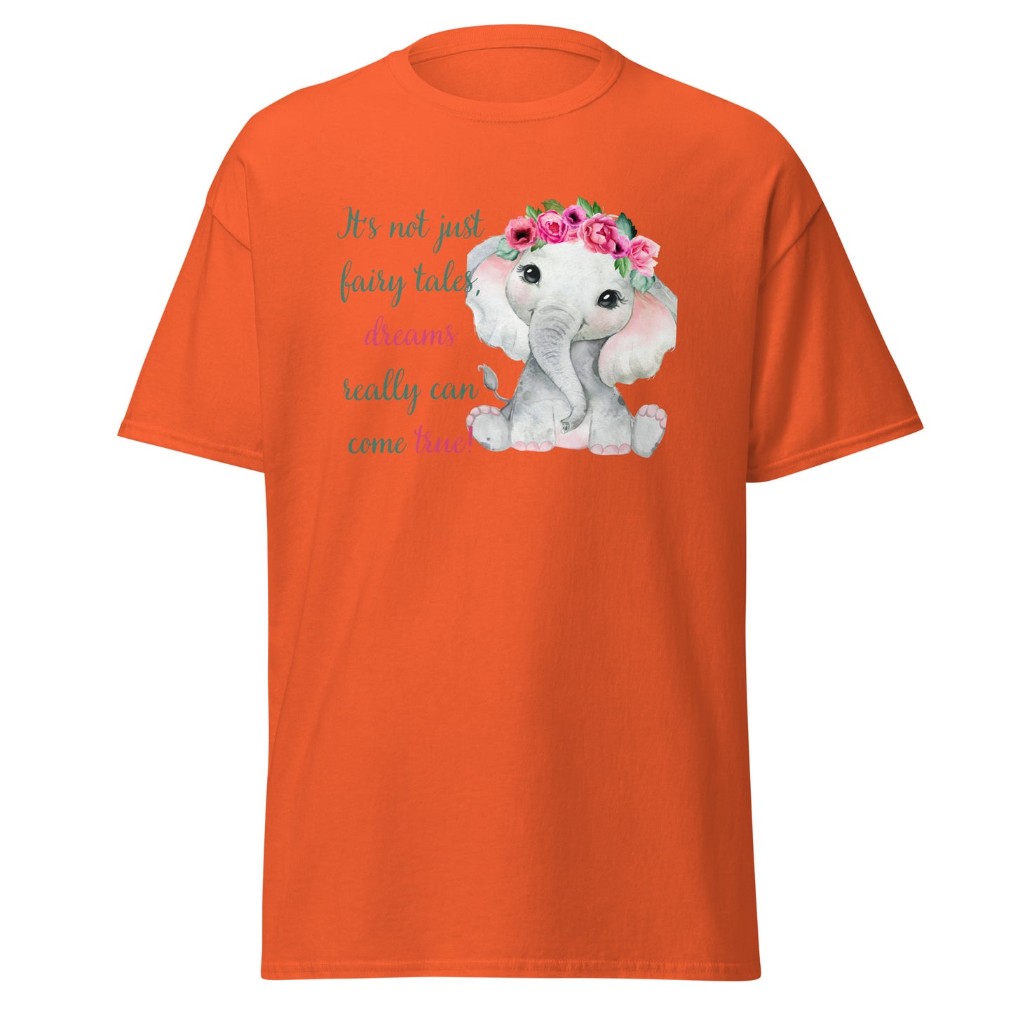 It's Not Just Fairy Tales; Dreams Really Can Come True Flower Elephant Unisex Classic Tee