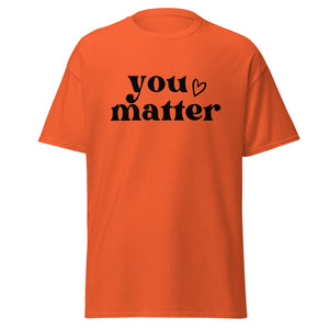 You Matter Heart Unisex Classic Tee