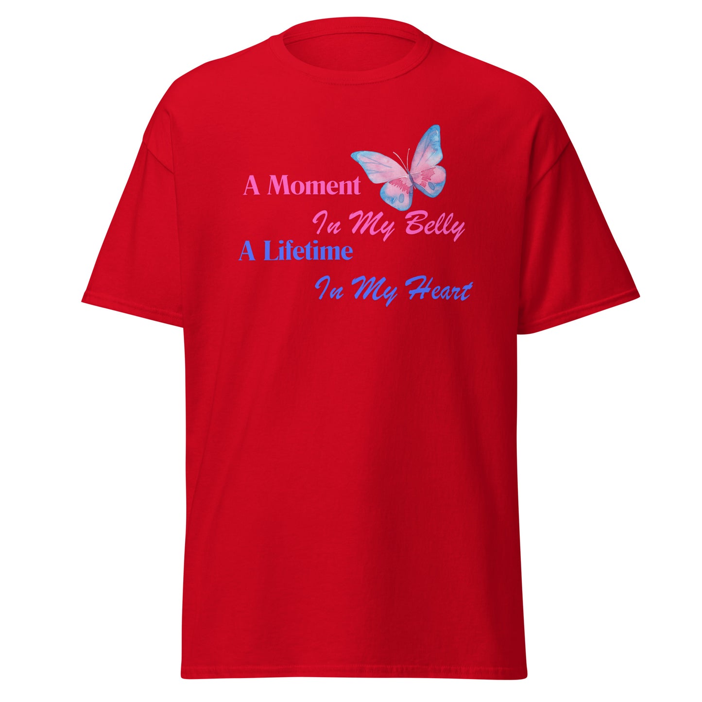 A Moment In My Belly A Lifetime In My Heart Unisex Classic Tee