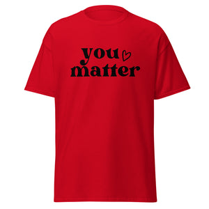 You Matter Heart Unisex Classic Tee