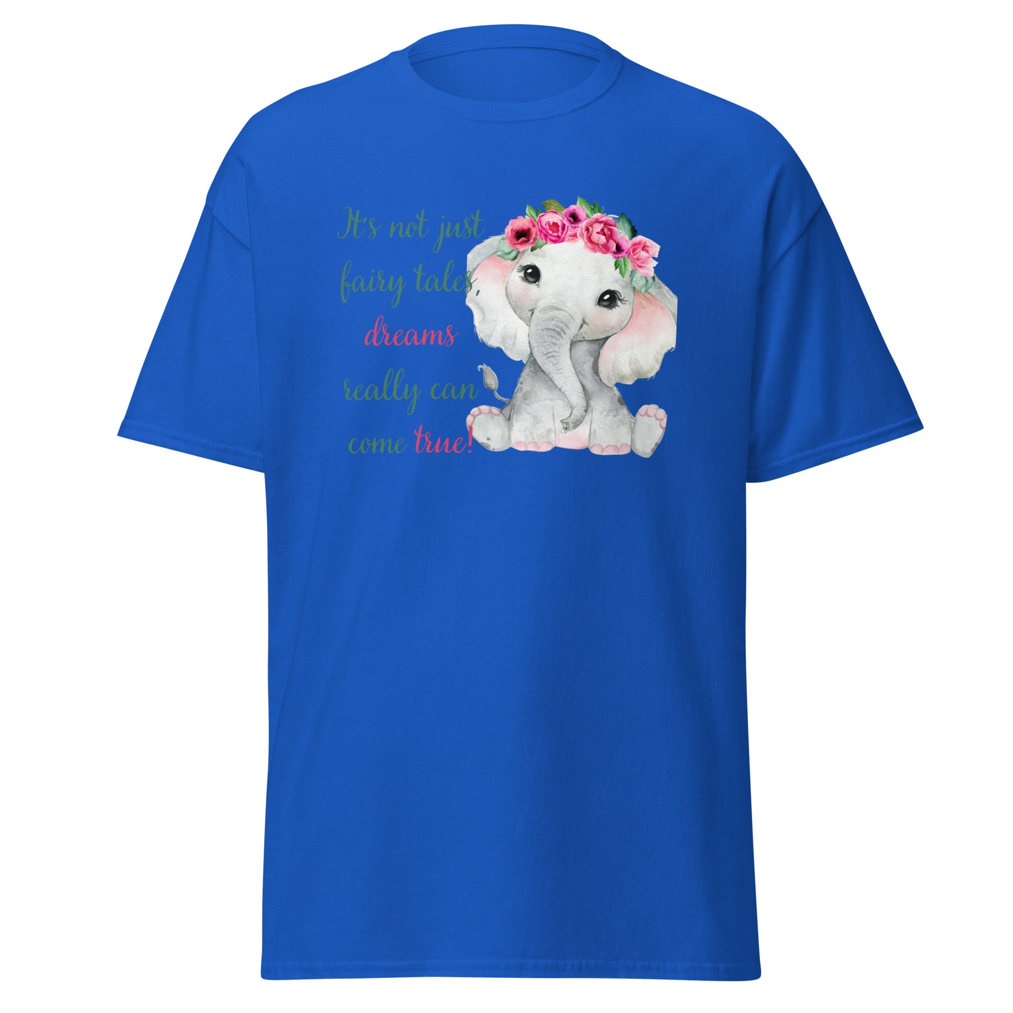 It's Not Just Fairy Tales; Dreams Really Can Come True Flower Elephant Unisex Classic Tee