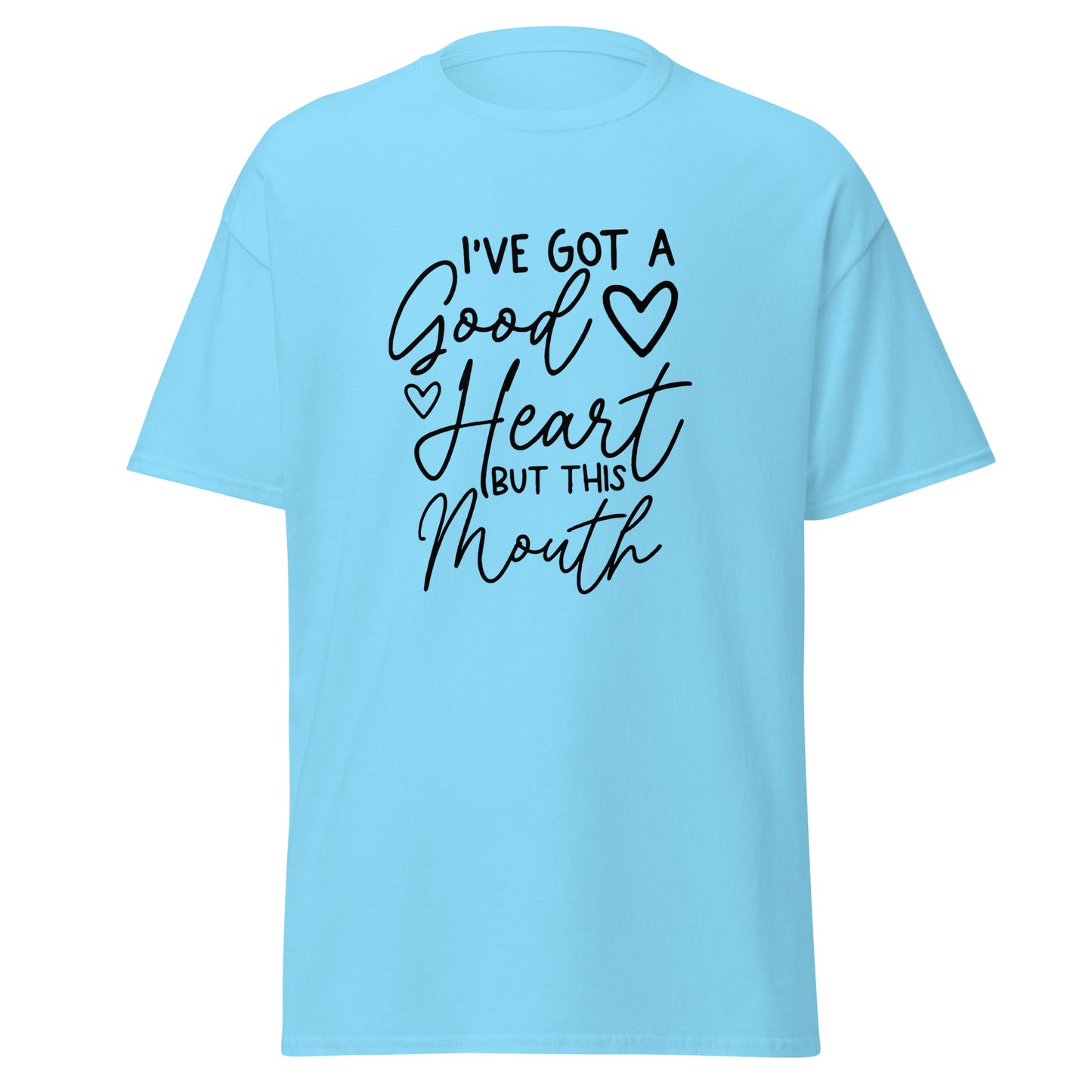 I've Got a Good Heart But This Mouth Unisex Classic Tee