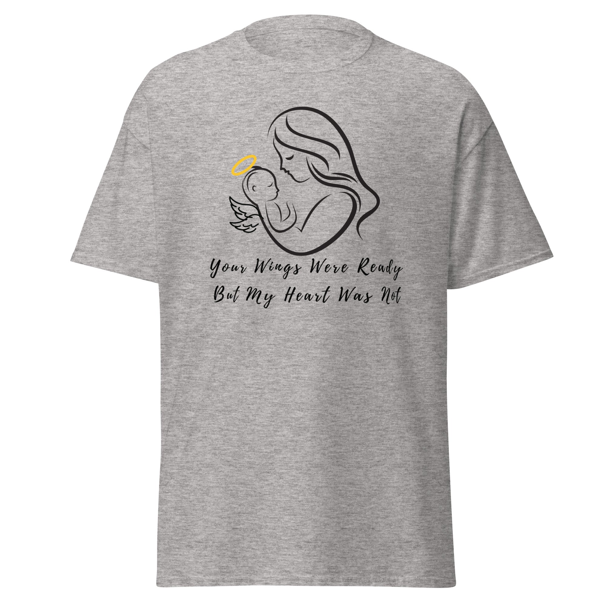Your Wings Were Ready But My Heart Was Not Unisex Classic Tee