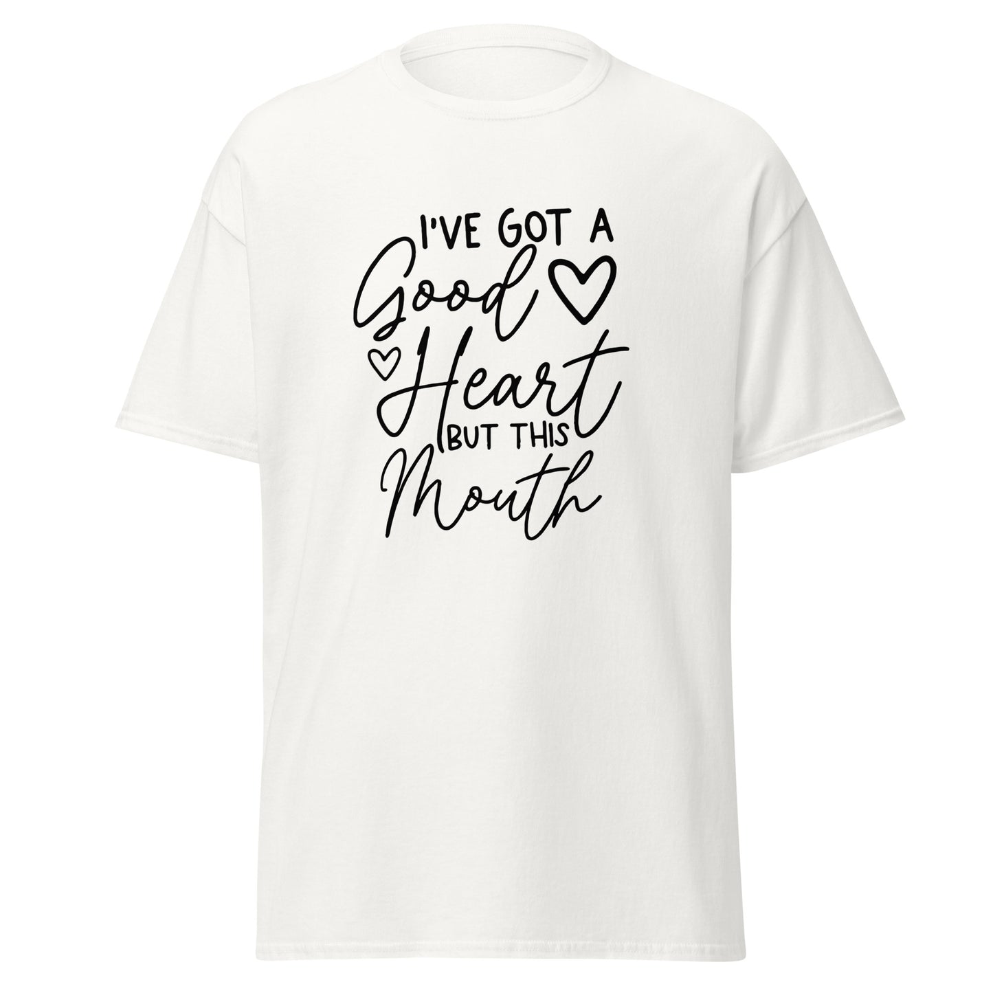 I've Got a Good Heart But This Mouth Unisex Classic Tee