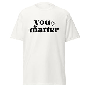 You Matter Heart Unisex Classic Tee