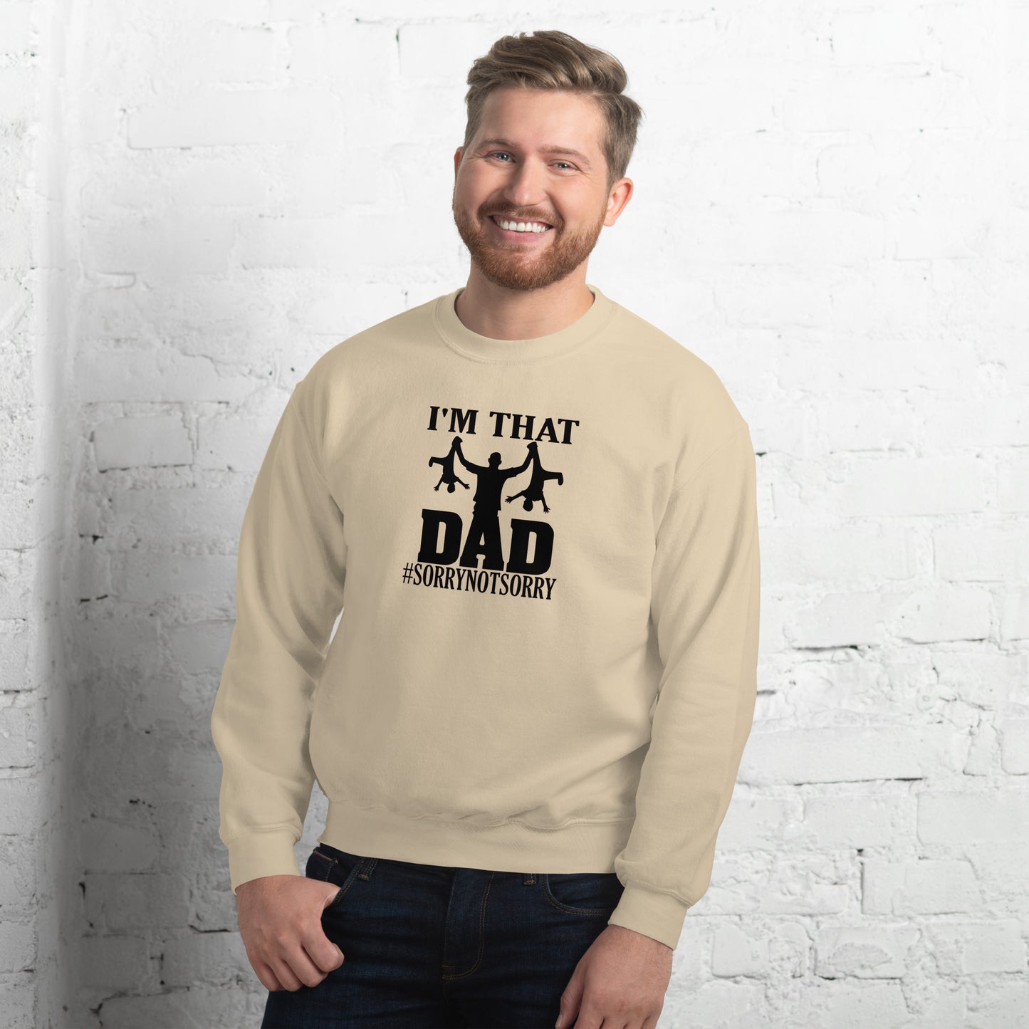 I'm That Dad Sorry Not Sorry Unisex Sweatshirt