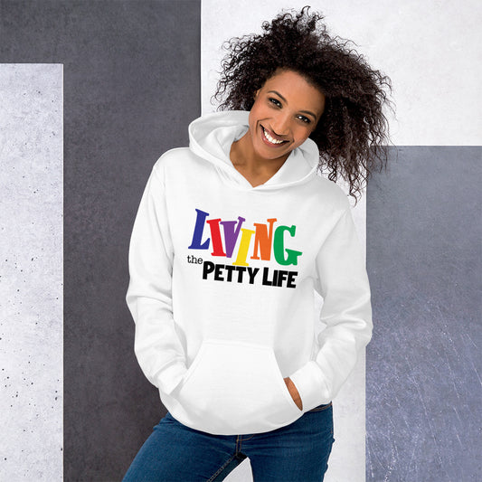 Living The Petty Life Unisex Hoodie