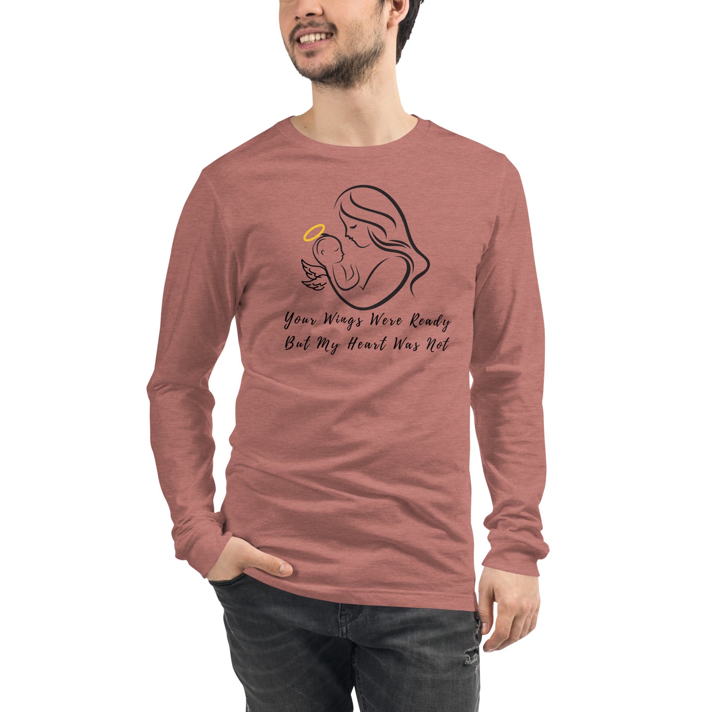 Your Wings Were Ready But My Heart Was Not Pregnancy Loss Awareness Unisex Long Sleeve Tee - Mari’Anna Tees