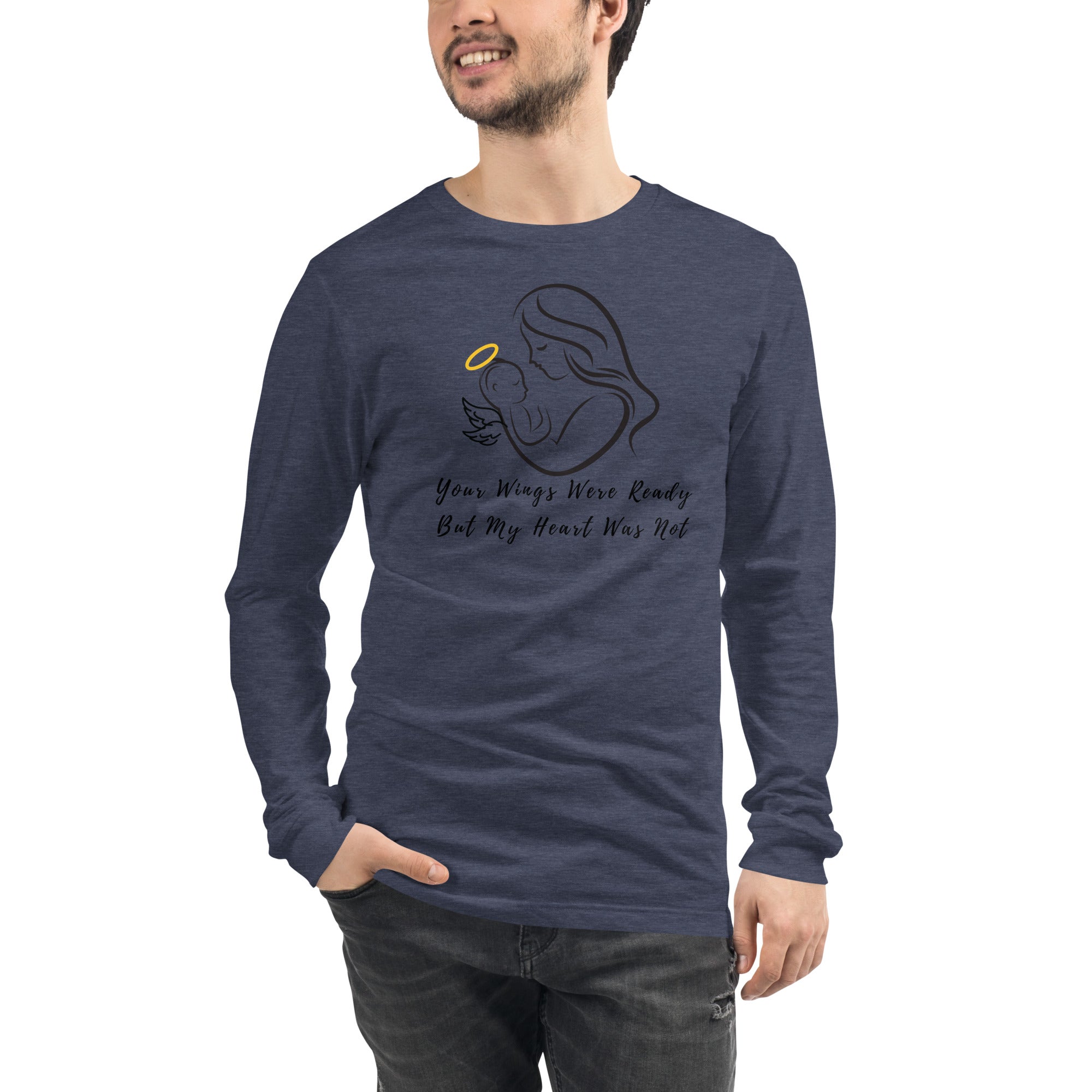 Your Wings Were Ready But My Heart Was Not Pregnancy Loss Awareness Unisex Long Sleeve Tee - Mari’Anna Tees