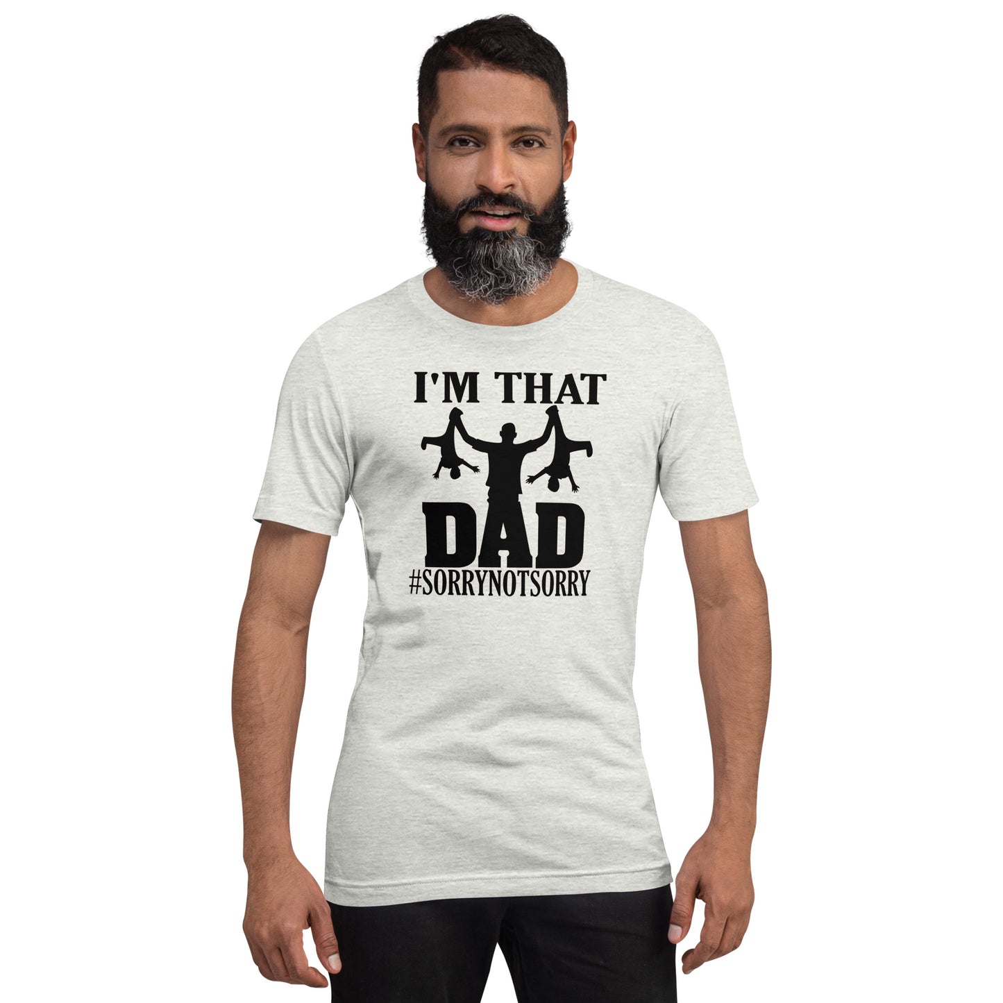 I'm That Dad Sorry Not Sorry Unisex t-shirt - Mari’Anna Tees