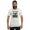 I'm That Dad Sorry Not Sorry Unisex t-shirt