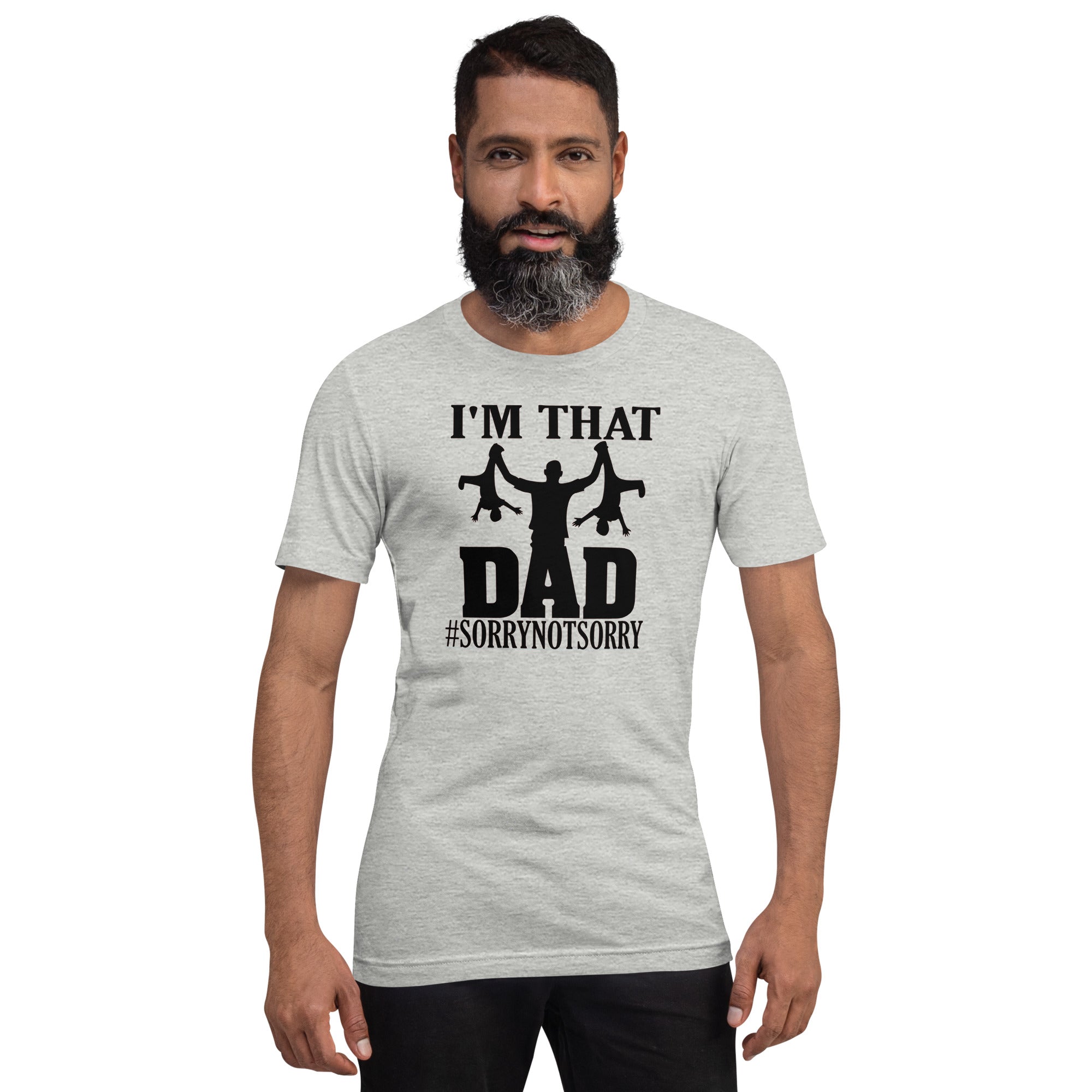 I'm That Dad Sorry Not Sorry Unisex t-shirt