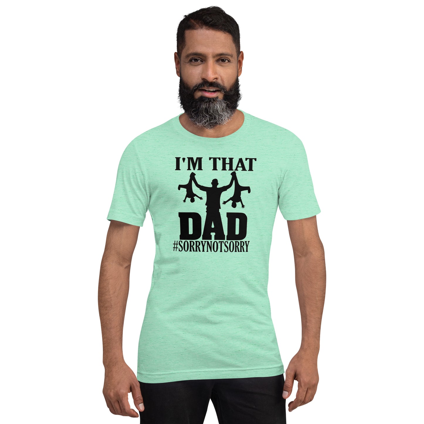 I'm That Dad Sorry Not Sorry Unisex t-shirt - Mari’Anna Tees