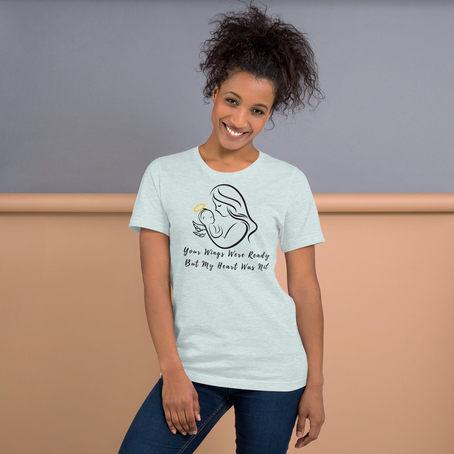 Your Wings Were Ready But My Heart Was Not Unisex t-shirt - Mari’Anna Tees