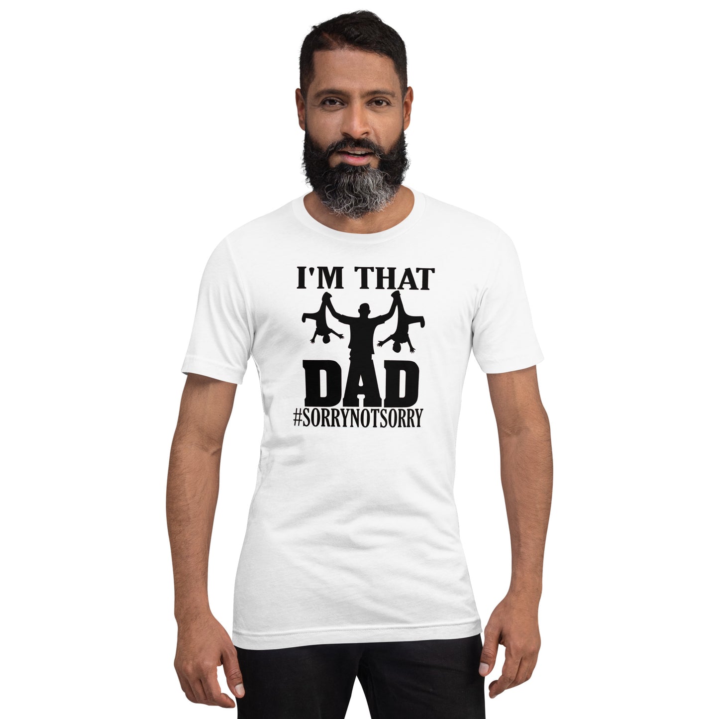 I'm That Dad Sorry Not Sorry Unisex t-shirt - Mari’Anna Tees